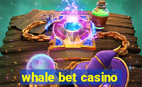 whale bet casino